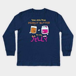 You Are The Peanut Butter To My Jelly Kids Long Sleeve T-Shirt